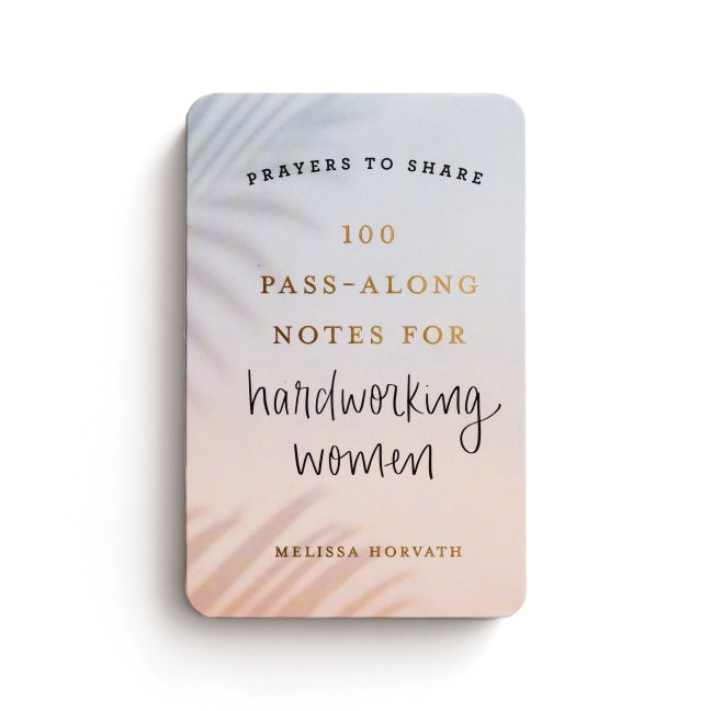 100 Pass-Along Notes for Hardworking Women: Prayers to Share (Shareable Messages of Encouragement with a Prayer, Scripture, and Inspirational Quote)