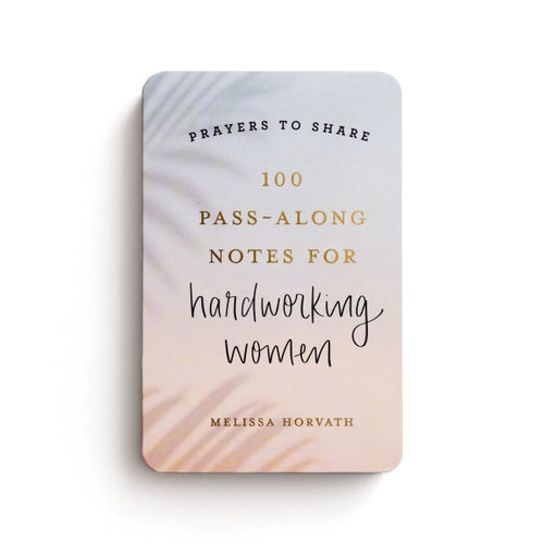 100 Pass-Along Notes for Hardworking Women: Prayers to Share (Shareable Messages of Encouragement with a Prayer, Scripture, and Inspirational Quote)
