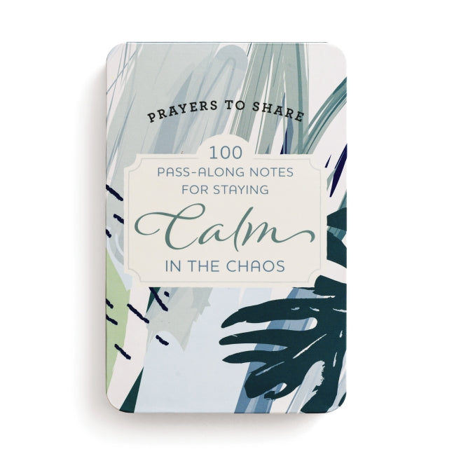 100 Pass-Along Notes for Staying Calm in the Chaos: Prayers to Share (Shareable Messages of Encouragement with a Prayer, Scripture, and Inspirational Quote)