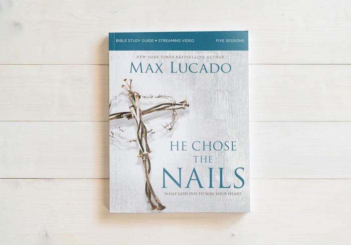 He Chose the Nails Bible Study Guide + Streaming Video, Updated Edition: What God Did to Win Your Heart (A Bible Study for Easter and Lent)