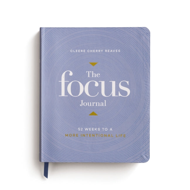 The Focus Journal: 52 Weeks to a More Intentional Life
