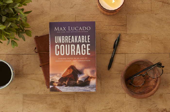 Unbreakable Courage: Strong Faith in an Age of Anxiety, Chaos, and Exhaustion