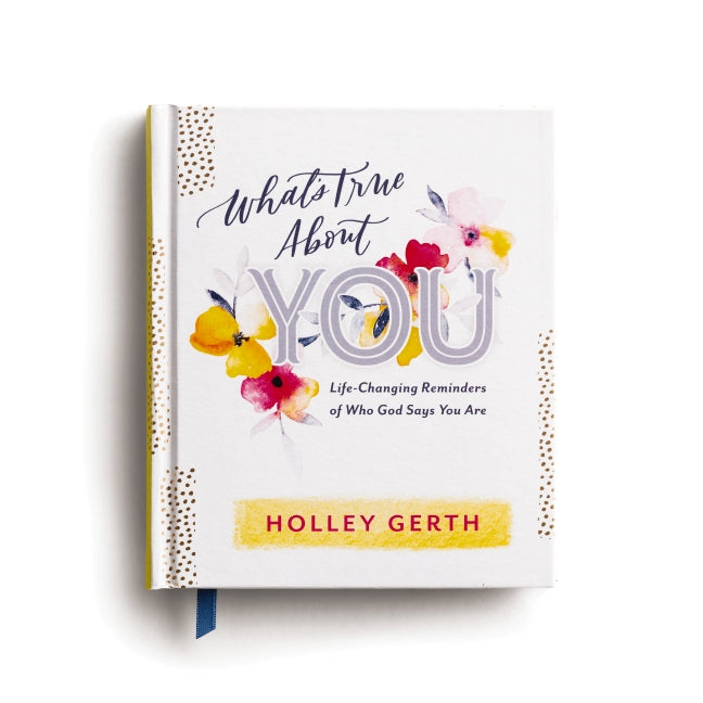 What's True about You: Life-Changing Reminders of Who God Says You Are (52 Daily Devotions)