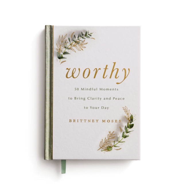 Worthy: 50 Mindful Moments to Bring Clarity and Peace to Your Day